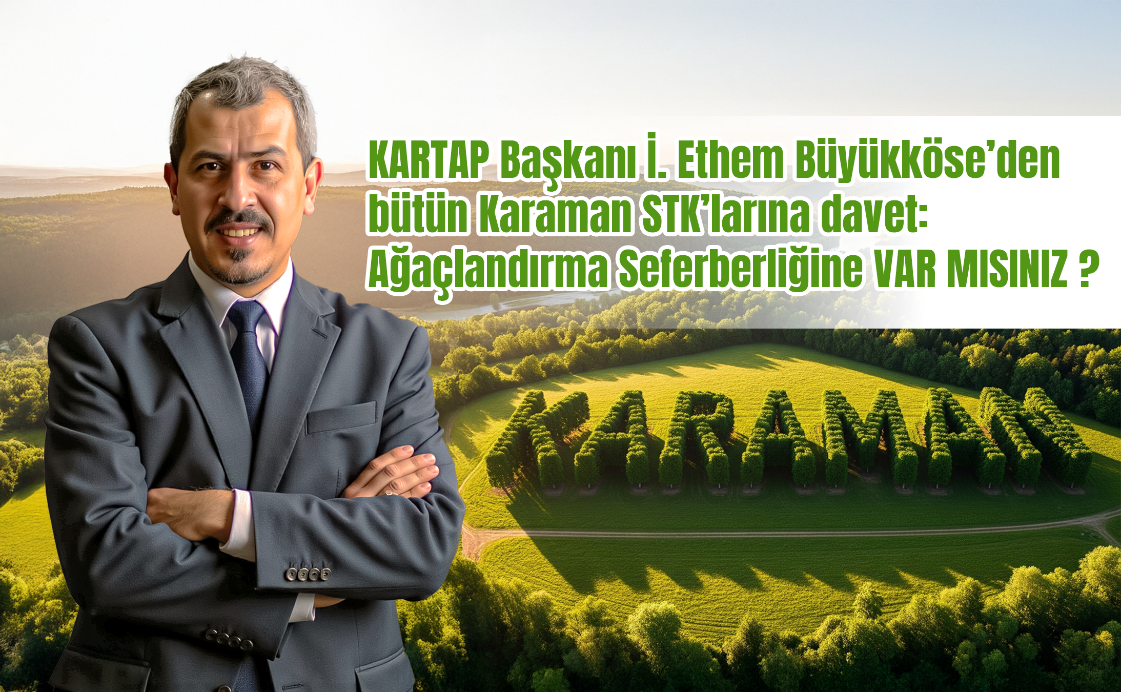 Karaman STK’larına davet:Ağaçlandırma Seferberliğine VAR MISINIZ ?