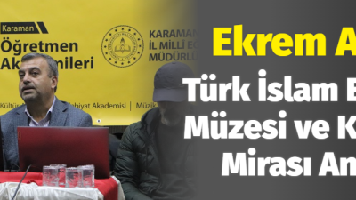 Karaman'da Eğitimciler için Tarih ve