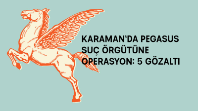 Karaman’da PEGASUS Suç Örgütüne Operasyon: 5 Gözaltı