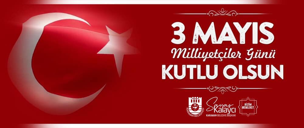 Karaman Belediye Başkanı Savaş Kalaycı, 3 Mayıs Milliyetçiler Günü dolayısıyla