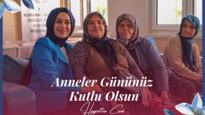 Karaman Valiliği, Anneler Günü dolayısıyla anlamlı bir mesaj yayımladı. Mesajda,