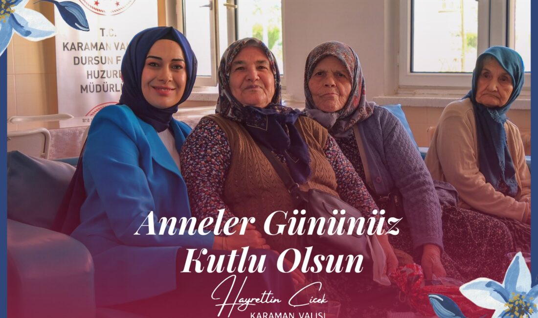 Karaman Valiliği, Anneler Günü dolayısıyla anlamlı bir mesaj yayımladı. Valilik