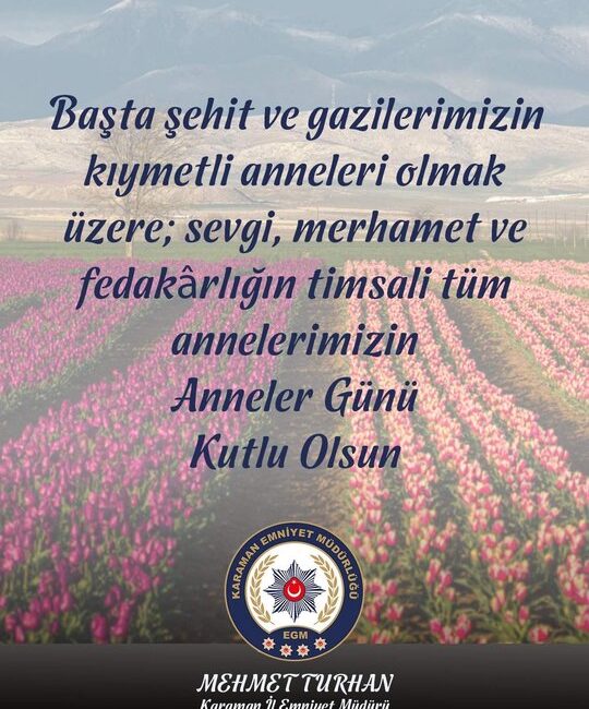 Karaman İl Emniyet Müdürlüğü, Anneler Günü dolayısıyla anlamlı bir mesaj
