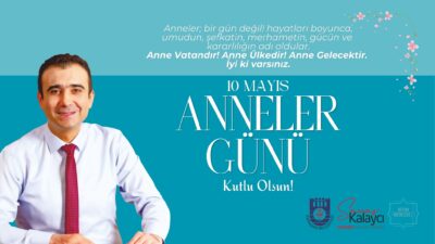 Karaman Belediye Başkanı Savaş Kalaycı, 10 Mayıs Anneler Günü dolayısıyla