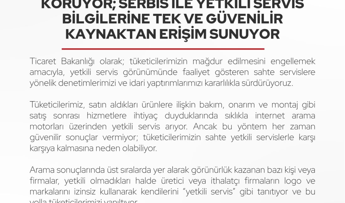 Ticaret Bakanlığı, tüketicileri sahte servis hizmetlerine karşı korumak amacıyla önemli