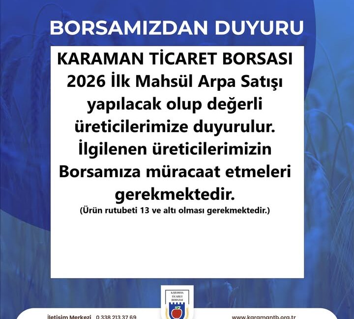 Karaman Ticaret Borsası, 2026 yılı ilk mahsül arpa satışlarının yapılacağını